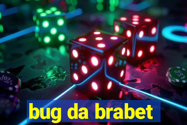 bug da brabet